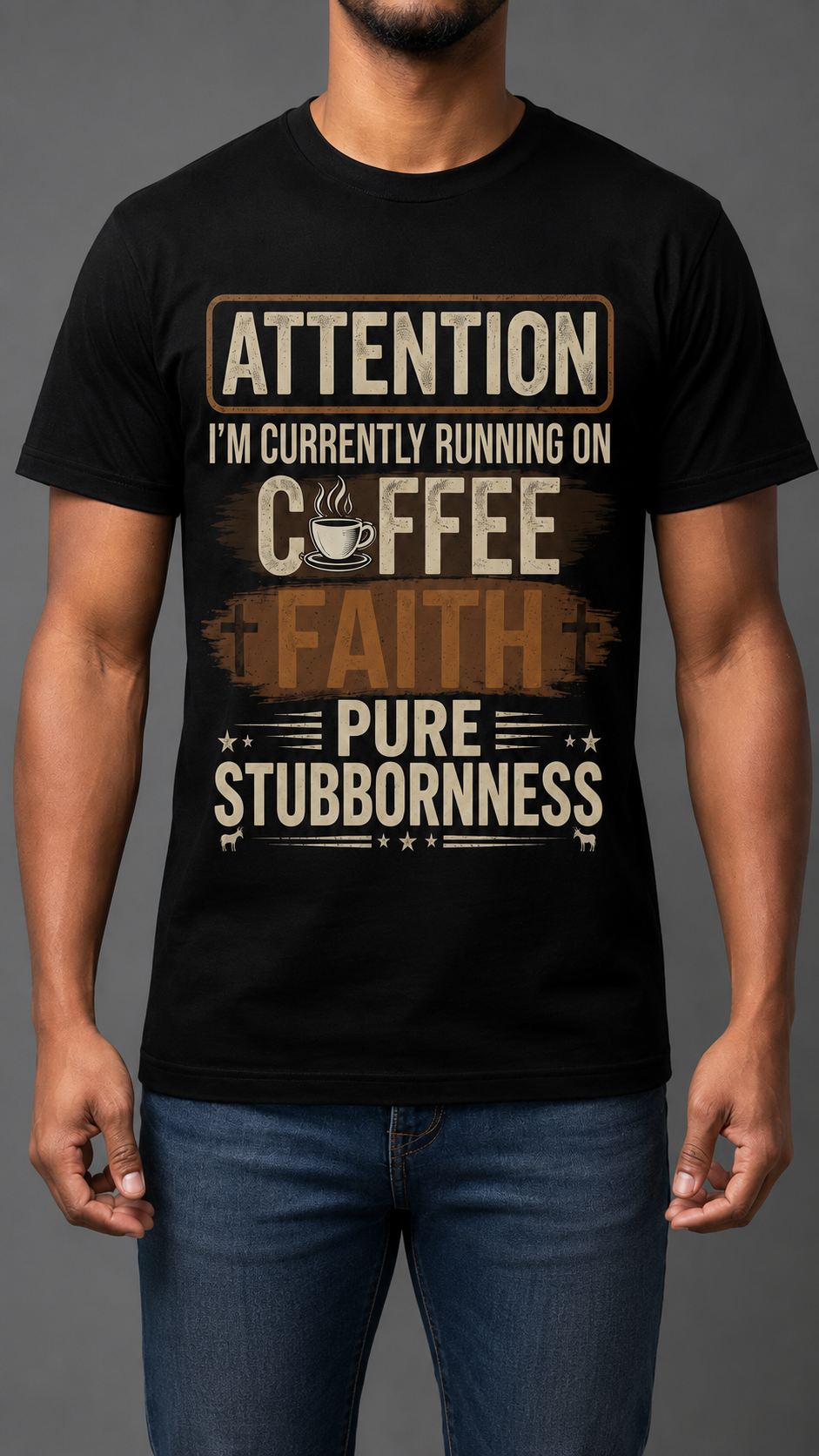 Attention I'm Currently Running On Coffee Faith Pure Stubbornness Shirt
